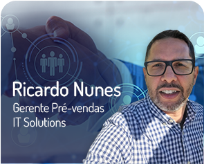 Ricardo Nunes - Gerente Pré-vendas IT Solutions